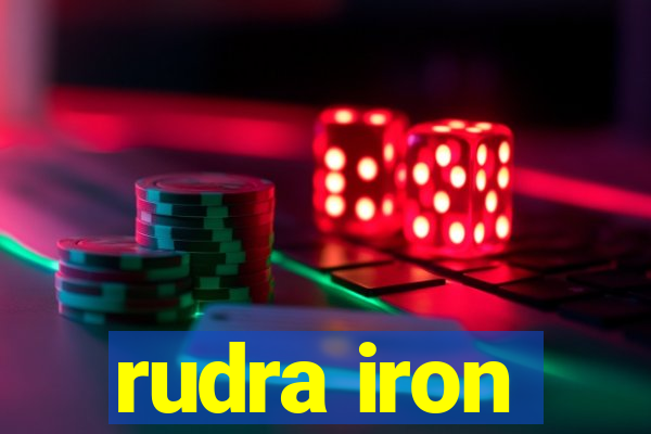 rudra iron